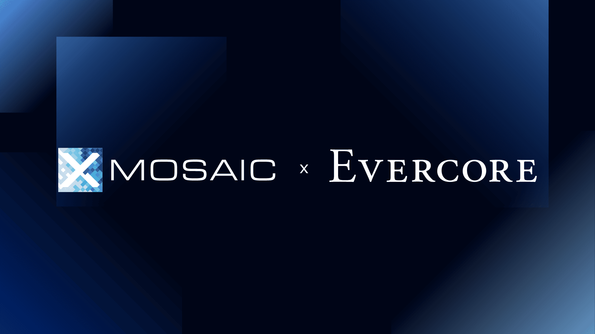 Mosaic Expands Platform to Serve Investment Banks, Announces Strategic Partnership with Evercore